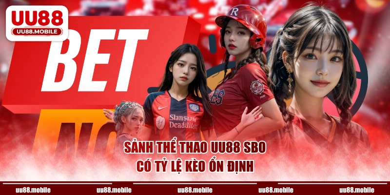 Sảnh Thể Thao UU88 SBO có tỷ lệ kèo ổn định
