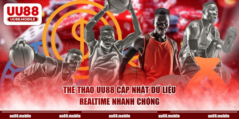 Thể Thao UU88 cập nhật dữ liệu realtime nhanh chóng